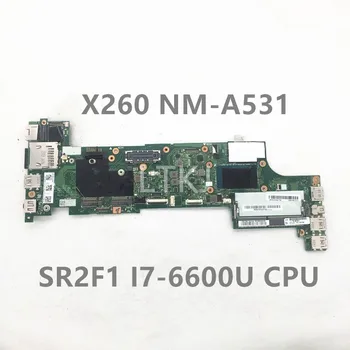 Высококачественная Материнская плата Для ноутбука Lenovo Thinkpad X260 Материнская плата NM-A531 00UP200 с процессором SR2F1 I7-6600U DDR4 100% Полностью Протестирована